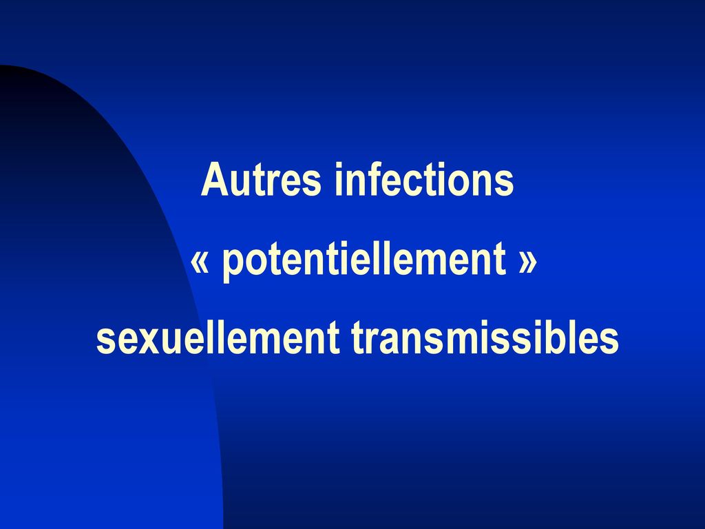 LES INFECTIONS SEXUELLEMENT TRANSMISSIBLES ppt télécharger